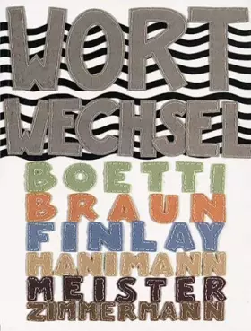 Couverture du produit · Wortwechsel: Boetti, Braun, Finlay, Hanimann, Meister, Zimmermann