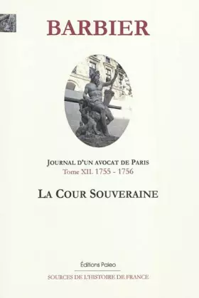 Couverture du produit · Journal d'un avocat de Paris: Tome 12, La Cour souveraine (1755-1756)