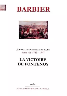 Couverture du produit · Journal d'un avocat de Paris: Tome 7, La victoire de Fontenoy (1745-1747)