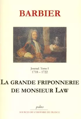 Couverture du produit · Journal d'un avocat de Paris, tome 1 : 1718-1722 - La Grande Friponnerie de monsieur Law