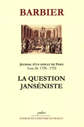 Couverture du produit · Journal d'un avocat de Paris: Tome 3, La Question Janséniste (1728-1732)