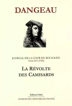 Couverture du produit · Journal d'un courtisan à la Cour du Roi Soleil: Tome 16, La révolte des camisards (1703)