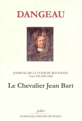 Couverture du produit · Journal d'un courtisan à la Cour du Roi Soleil: Tome 8, Le Chevalier Jean Bart (1694-1695)