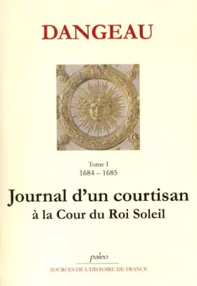 Couverture du produit · Journal d'un courtisan à la cour du Roi Soleil, tome 1 : 1684-1685
