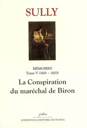 Couverture du produit · Mémoires: Tome 5, La Conspiration du maréchal de Biron (1601-1603)