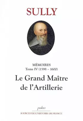 Couverture du produit · Mémoires: Tome 4, Le grande Maître de l'Artillerie (1598-1600)