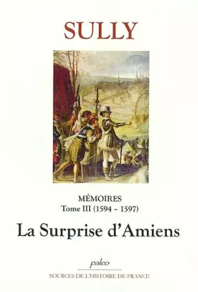 Couverture du produit · Mémoires: Tome 3, La Surprise d'Amiens (1594-1597)