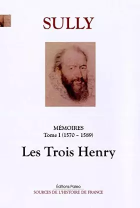 Couverture du produit · Mémoires des sages et royales oeconomies d'Etats de Henry le Grand, tome 1