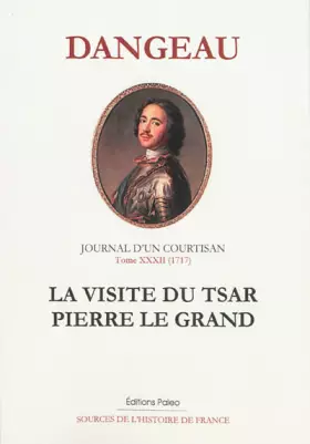 Couverture du produit · Journal d'un courtisan: Tome 32, La visite du tsar Pierre le Grand (1717)