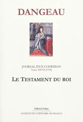 Couverture du produit · Journal d'un courtisan: Tome 27, Le testament du roi (1714)