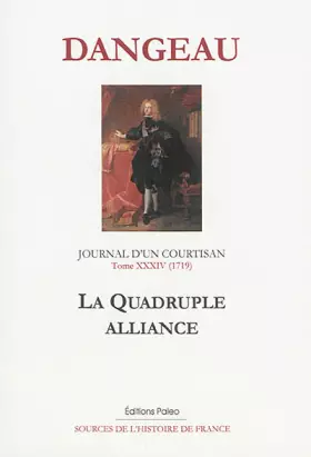 Couverture du produit · Journal d'un courtisan: Tome 34, La quadruple alliance (1719)