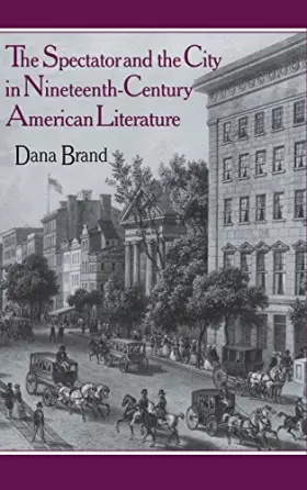 Couverture du produit · The Spectator and the City in Nineteenth Century American Literature
