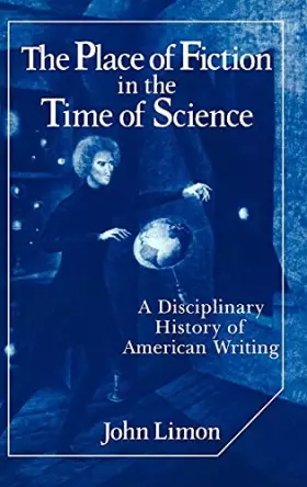 Couverture du produit · The Place of Fiction in the Time of Science: A Disciplinary History of American Writing (Cambridge Studies in American Literatu