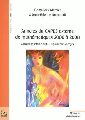 Couverture du produit · Annales du CAPES externe de mathématiques 2006 à 2008 : Agrégation interne 2008 - 8 problèmes corrigés