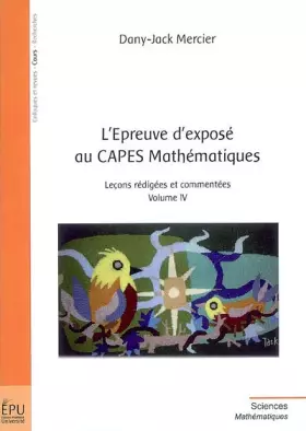 Couverture du produit · L'Epreuve d'exposé au CAPES Mathématiques : Leçons rédigées et commentées Volume 4