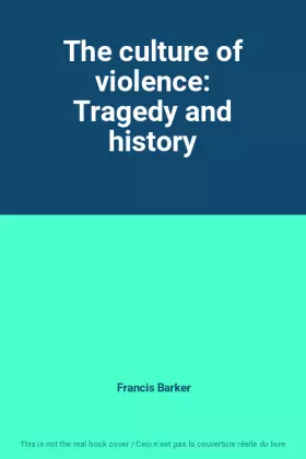 Couverture du produit · The culture of violence: Tragedy and history