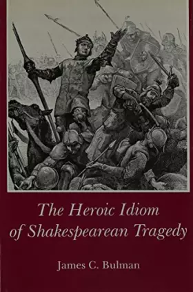 Couverture du produit · Heroic Idiom of Shakespearean Tragedy
