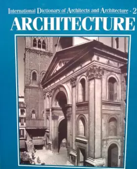 Couverture du produit · International Dictionary of Architects and Architecture: Architecture: 002