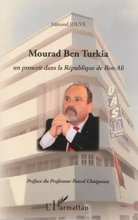 Couverture du produit · Mourad Ben Turkia: Un proscrit dans la République de Ben Ali