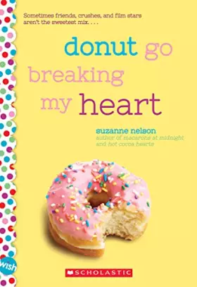 Couverture du produit · Donut Go Breaking My Heart: A Wish Novel