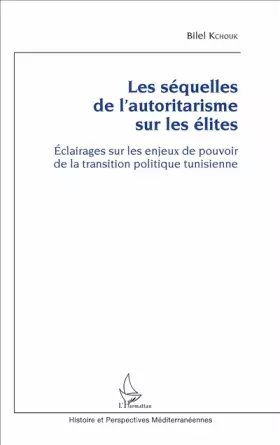 Couverture du produit · Les séquelles de l'autoritarisme sur les élites: Eclairages sur les enjeux de pouvoir de la transition politique tunisienne