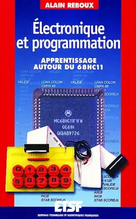 Couverture du produit · Électronique et programmation : Apprentissage autour du microcontrôleur 68HC11