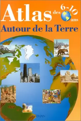 Couverture du produit · Autour de la terre. Atlas des 6-10 ans