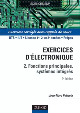 Couverture du produit · Électronique, tome 2 : Fonctions principales, systèmes intégrés - Exercices corrigés avec rappels de cours