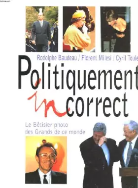 Couverture du produit · Politiquement incorrect : Le bêtisier photo des Grands de ce monde