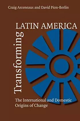 Couverture du produit · Transforming Latin America: The International And Domestic Origins Of Change