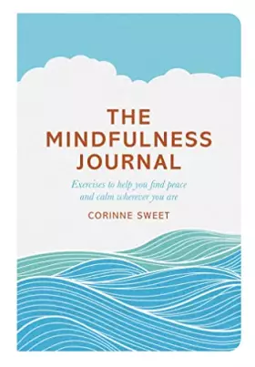 Couverture du produit · The Mindfulness Journal: Exercises to Help You Find Peace and Calm Wherever You Are