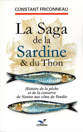 Couverture du produit · La Saga de la sardine et du thon: Histoire de la pêche et de la conserve de Nantes aux côtes de Vendée