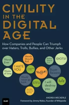 Couverture du produit · Civility in the Digital Age: How Companies and People Can Triumph over Haters, Trolls, Bullies and Other Jerks (Que BizTech)