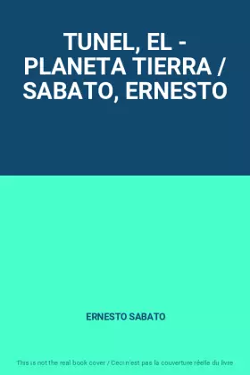 Couverture du produit · TUNEL, EL - PLANETA TIERRA / SABATO, ERNESTO