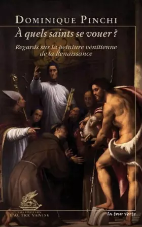 Couverture du produit · A quels saints se vouer ?: Regards sur la peinture vénitienne de la Renaissance
