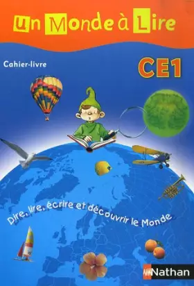 Couverture du produit · Un monde à lire Cahier-livre CE1 : Dire, lire, écrire et découvrir le Monde