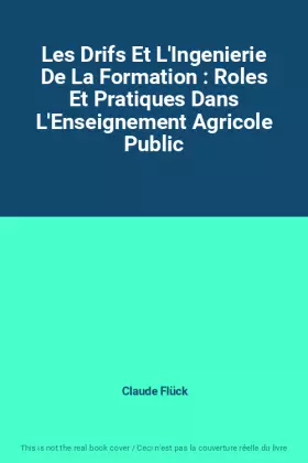 Couverture du produit · Les Drifs Et L'Ingenierie De La Formation : Roles Et Pratiques Dans L'Enseignement Agricole Public