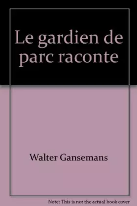 Couverture du produit · Le gardien de parc raconte