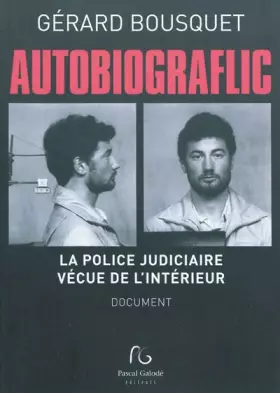 Couverture du produit · Autobiograflic : La police judiciaire vécue de l'intérieur