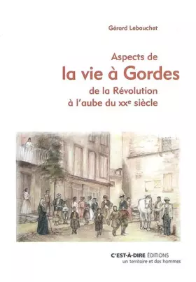 Couverture du produit · Aspects de la vie à Gordes de la Révolution à l'aube du XXe siècle