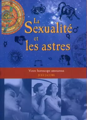Couverture du produit · La Sexualité et les astres. Votre horoscope amoureux