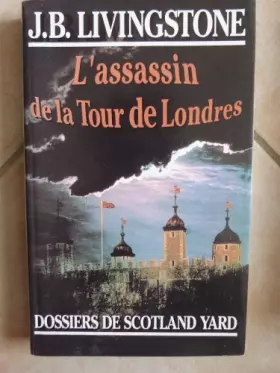 Couverture du produit · Dossiers De Scotland Yard - l' Assassin De La Tour De Londres