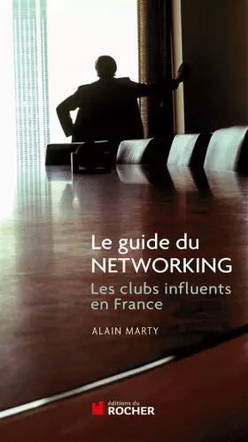 Couverture du produit · Le guide du Networking : Les clubs influents de France