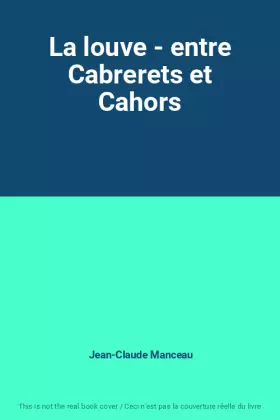 Couverture du produit · La louve - entre Cabrerets et Cahors