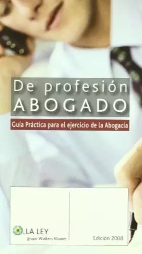Couverture du produit · De profesión abogado: (guía práctica para el ejercicio de la abogacía)