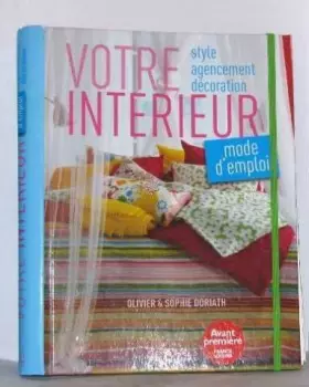 Couverture du produit · Votre intérieur style agencement décoration mode d'emploi