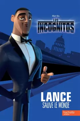 Couverture du produit · Les incognitos - Lance sauve le monde