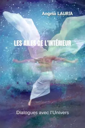 Couverture du produit · LES AILES DE L'INTÉRIEUR: Dialogues avec l'Univers