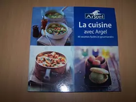 Couverture du produit · 45 Recettes faciles et gourmandes - La cuisine avec Argel