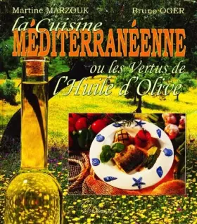 Couverture du produit · La cuisine méditerranéenne ou Les vertus de l'huile d'olive